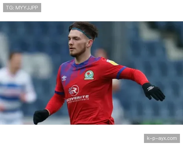 布莱克本流浪者状态回暖，重返传奇之路迎来关键机遇